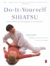  Do-It-Yourself Shiatsu: How to Perform the Ancient (Do-It-Yourself Shiatsu: How to Perform the Ancient Japanese Art of Acupressure)