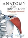  Anatomy of the Moving Body: A Basic Course in Bone (Anatomy of the Moving Body: A Basic Course in Bones