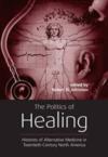  The Politics of Healing: A History of Alternative  (Cover Image)