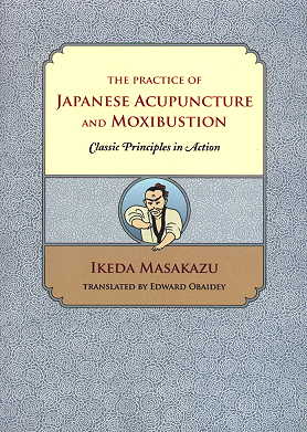  The Practice of Japanese Acupuncture & Moxibustion (View larger image)