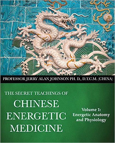  The Secret Teachings of Chinese Energetic Medicine (Secret Teachings of Chinese Energetic Medicine
