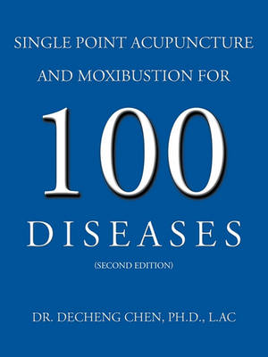  Single Point Acupuncture and Moxibustion For 100 D (Cover Image)