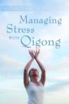  Managing Stress with Qigong (Managing Stress with Qigong)