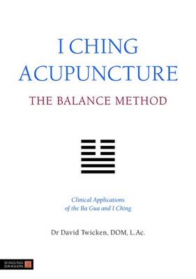  I Ching Acupuncture - the Balance Method: (Cover Image)