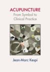  Acupuncture: From Symbol to Clinical Practice (Acupuncture: From Symbol to Clinical Practice)