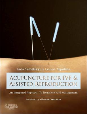  Acupuncture for IVF and Assisted Reproduction: (Cover Image)