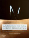  Acupuncture for IVF and Assisted Reproduction: (Cover Image)