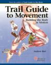  Trail Guide to Movement (Trail Guide to the Body (5th edition) (with DVD))