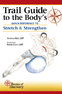  Trail Guide to the Body''s Quick Reference to Stret (Trail Guide to the Body''s Quick Reference to Stretch and Strengthen)