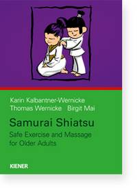  Samurai Shiatsu: Safe Exercise and Massage for Old (Samurai Shiatsu for Older Adults)