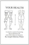  Your Health: A Corrective System of Exercising tha (Your Health: A Corrective System of Exercising that Revolutionizes the Entire Field of Physical Educ)