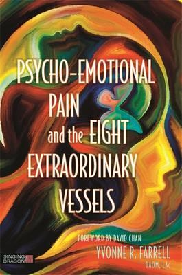  Psycho-Emotional Pain and the Eight Extraordinary  (Psycho-Emotional Pain and the Eight Extraordinary Vessels)