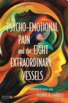  Psycho-Emotional Pain and the Eight Extraordinary  (Psycho-Emotional Pain and the Eight Extraordinary Vessels)