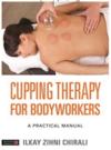  Cupping Therapy for Bodyworkers - A Practical Manu (Cupping Therapy for Bodyworkers - A Practical Manual)