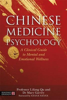  Chinese Medicine Psychology: (Chinese Medicine Psychology: A Clinical Guide to Mental and Emotional Wellness)