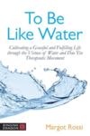  To Be Like Water: (To Be Like Water:)
