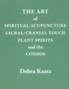 The Art of Spiritual Acupuncture: Sacral Cranial T (The Art of Spiritual Acupuncture: Sacral Cranial Touch