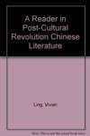  *A Reader in Post Cultural Revolution Literature (A Reader in Post Cultural Revolution Literature)