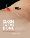  Close to the Bone: The Treatment of Musculoskeleta (Close to the Bone: The Treatment of Musculo-Skeletal Disorder with Acupuncture & Other Traditional C)